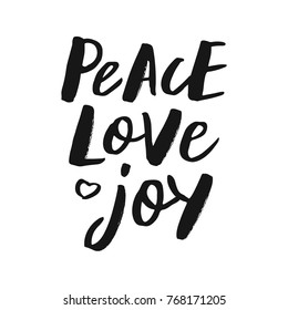 Peace love joy - trendy brush hand lettering. Isolated on white background. Print for t-shirt, mug, greeting cart and other. Vector illustration.