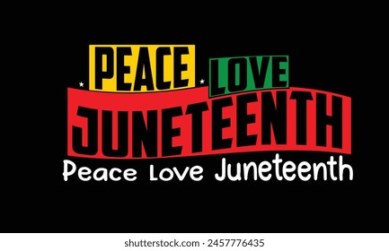 Peace Love Juneteenth T-Shirt Design