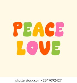 Peace and love lettering quote. Vector illustration in hippie groovy style. Positive colorful phrase