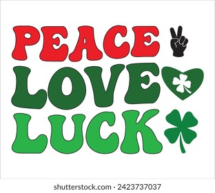 Peace Love Luck SVG,St Patricks Day T-Shirt, St Patrick's Retro svg,Lucky Vibes T-shirt, Saint Patricks Day shirt, Happy St Patricks Day, Cut File for Cricut