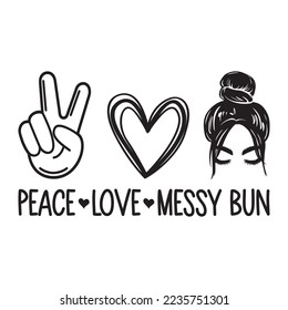 Peace Love And Messy Bun Vector Design