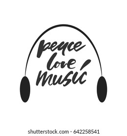 Peace, love, music.Modern calligraphic style. Hand lettering and custom typography for your designs: t-shirts, bags, for posters, invitations, cards, etc.