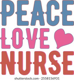 
Peace Love Nurse T shirt Design Lover