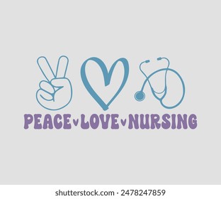 Peace Love Nursing, Nurse t-shirt, Nursing, Vector, nurse practitioner t shirt design template