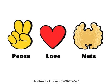 Peace, love, nuts concept print for t-shirt. Vector cartoon doodle line graphic illustration logo design. Peace sign, heart, walnut print for poster, t-shirt, logo concept