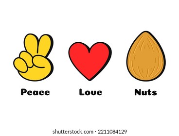 Peace, love, nuts concept print for t-shirt. Vector cartoon doodle line graphic illustration logo design. Peace sign, heart, almond print for poster, t shirt, logo concept