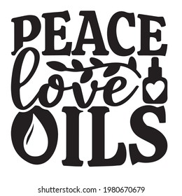 peace love oils background inspirational positive quotes, motivational, typography, lettering design