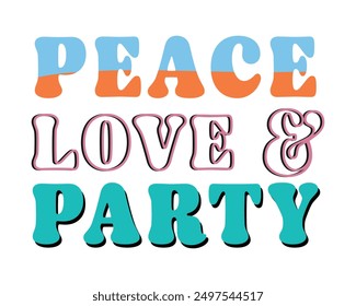 Peace love party Love quote retro groovy typography