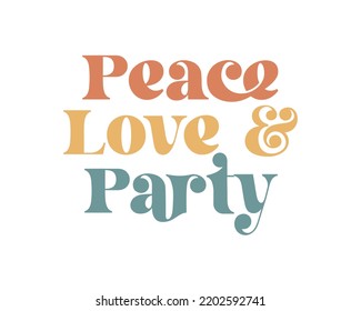 Peace Love and Party Wedding quote retro wavy typography sublimation SVG on white background svg