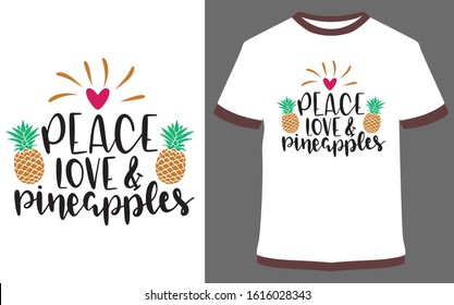 Peace Love and Pineapples - Calligraphy Typography vector design illustration, it can use for label, logo, sign, sticker for printing for the family t-shirt.