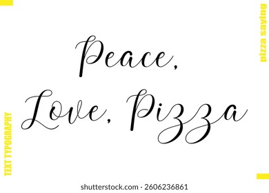 Peace, Love, Pizza Modern Typography Hand Lettering Text Pizza Slogan Quote
