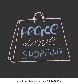Peace. Love. Shopping. Sale banner with hand lettering quote.Hand drawn shopping bag. Motivational quote.Typography graphics.