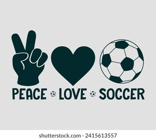 Peace love soccer T-shirt, Soccer Quote, Soccer Saying, Soccer Ball Monogram, Football Shirt, Game Day, Cut File For Cricut And Silhouette