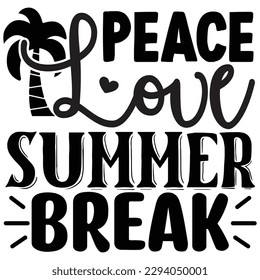 Peace Love Summer Break  T shirt design Vector File