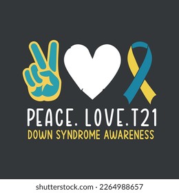 Peace love t21 down syndrome awareness Funny  t shirt design vector