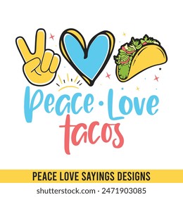 Peace love tacos, peace love saying designs