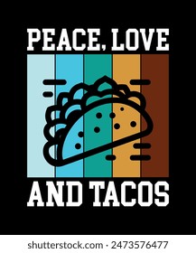 Peace, Love And Tacos Tacos t shirt design