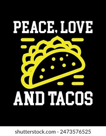 Peace, Love And Tacos Tacos t shirt design