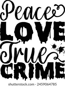 Peace Love True Crime design