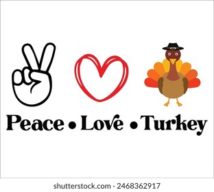 Peace Love Turkey,Thanksgiving Day,Turkey Svg,Thanksgiving Quotes,Thankful Svg,Pumpkin Svg,Gobble Svg,Leg Day,Cut File