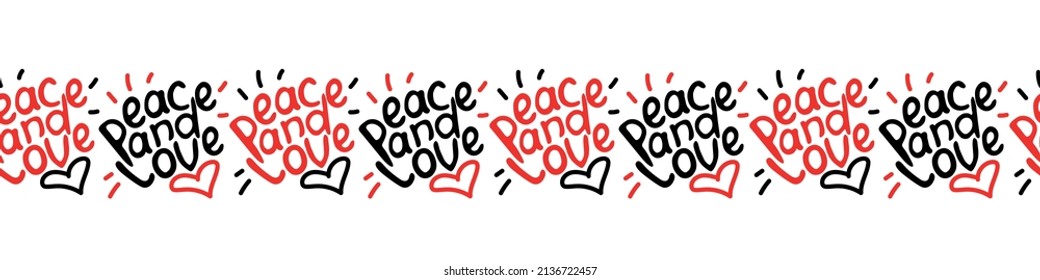 Peace and love - vector border, ribbon with handwritten inscriptions on pacifism theme. Simple horizontal edging, seamless pattern, decorative element, divider