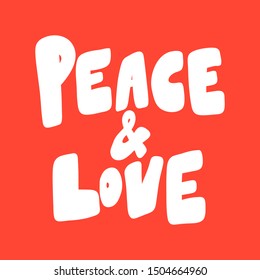 Peace & love. Vector hand drawn illustration with cartoon lettering. Good as a sticker, video blog cover, social media message, gift cart, t shirt print design.