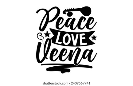 Peace Love Veena- Veena t- shirt design, Handmade calligraphy vector illustration for prints and bags, posters, cards, Vector illustration Template, Isolated on white background