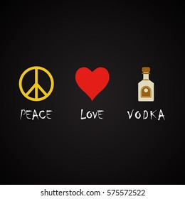 Peace, love, vodka - funny alcohol quotes template