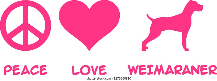 Peace, Love, Weimaraner slogan pink