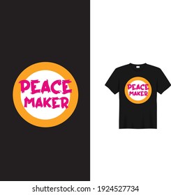 Peace Maker. Text Based T Shirt Design.