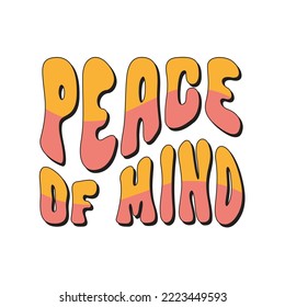 Peace of mind retro wavy slogan isolated on a white background. Simple monochrome minimal design print for t shirt, posters, cards. Vector illustration in style 60s, 70s.