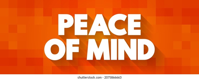 Peace of Mind - a state of mental and emotional calmness, free from worry, stress, or anxiety, text concept background