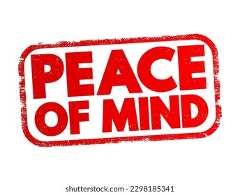 Peace of Mind - a state of mental and emotional calmness, free from worry, stress, or anxiety, text concept stamp