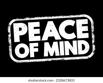 Peace of Mind - a state of mental and emotional calmness, free from worry, stress, or anxiety, text concept stamp