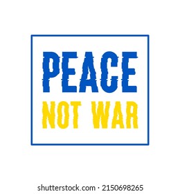 Peace Not War. Stop War in Ukraine. Save Ukraine. Vector illustration.