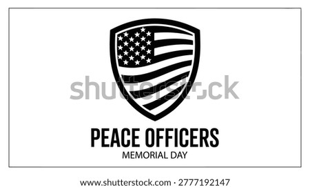 peace officers memorial day shield badge with american flag monochrome illustration for law enforcement tribute, patriotic remembrance and honor event design