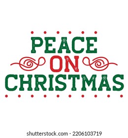 Peace on Christmas Merry Christmas shirt print template, funny Xmas shirt design, Santa Claus funny quotes typography design