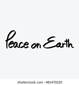 Peace on earth. Hand lettering calligraphy.