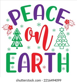 Peace On Earth, Merry Christmas shirt print template, funny Xmas shirt design, Santa Claus funny quotes typography design