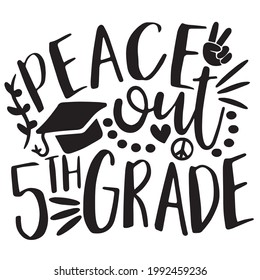 peace out 5th grade background inspirational positive quotes, motivational, typography, lettering design