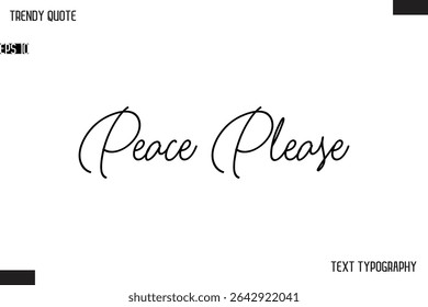 Peace Please  Text Typescript Trendy Quote For T-Shirt Designs