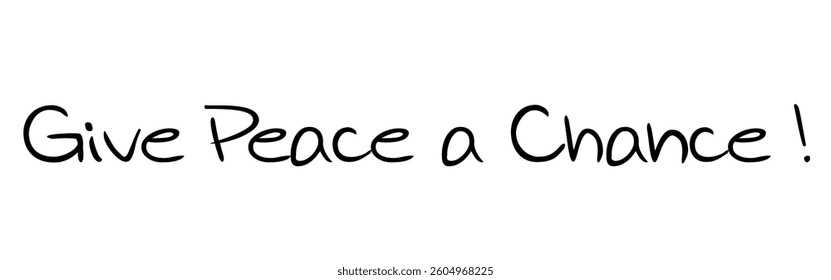 “Give Peace a Chance” – A powerful call for peaceful coexistence. Version 7