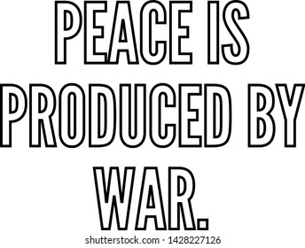 Peace is produced by war outlined text art