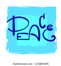 Peace - simple inspire and motivational quote. Hand drawn beautiful lettering. Print for inspirational poster, t-shirt, bag, cups, card, flyer, sticker, badge. Cute and funny vector 