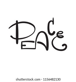 Peace - simple inspire and motivational quote. Hand drawn beautiful lettering. Print for inspirational poster, t-shirt, bag, cups, card, flyer, sticker, badge. Cute and funny vector