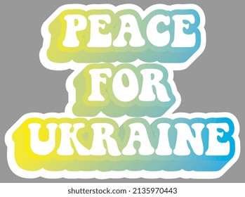 Peace for Ukraine. Bright blue and yellow colors. Colorful text. Ready for printing. Trendy graphic design element. Retro font calligraphy in 60s funky style. Vector EPS 10.