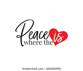 La paz es donde está el corazón, vector. Decretos de pared, obras de arte, arte de pared. Diseño de palabras aisladas en fondo blanco, letras. Citas románticas de amor. Ilustración cardíaca