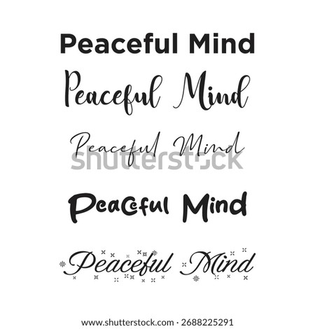 Peaceful Mind Lettering Vector Set: Serene Script Calligraphy Typography for Mental Health T-Shirt Print, Meditation Graphic, and Wellness Poster Decal