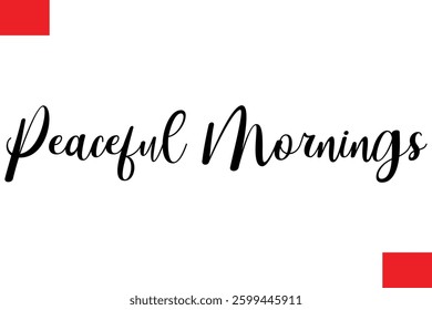  Peaceful Mornings Cursive Typography Text Lettering
