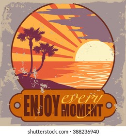 Peaceful sea sunset panorama with palms and sun rays. Motivating slogan. Warm palette. Vintage poster. EPS10 vector illustration.